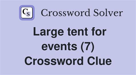 large tent crossword clue 7 letters|Big Tent .